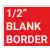 No - Standard 1/2" Blank Border
                                                     